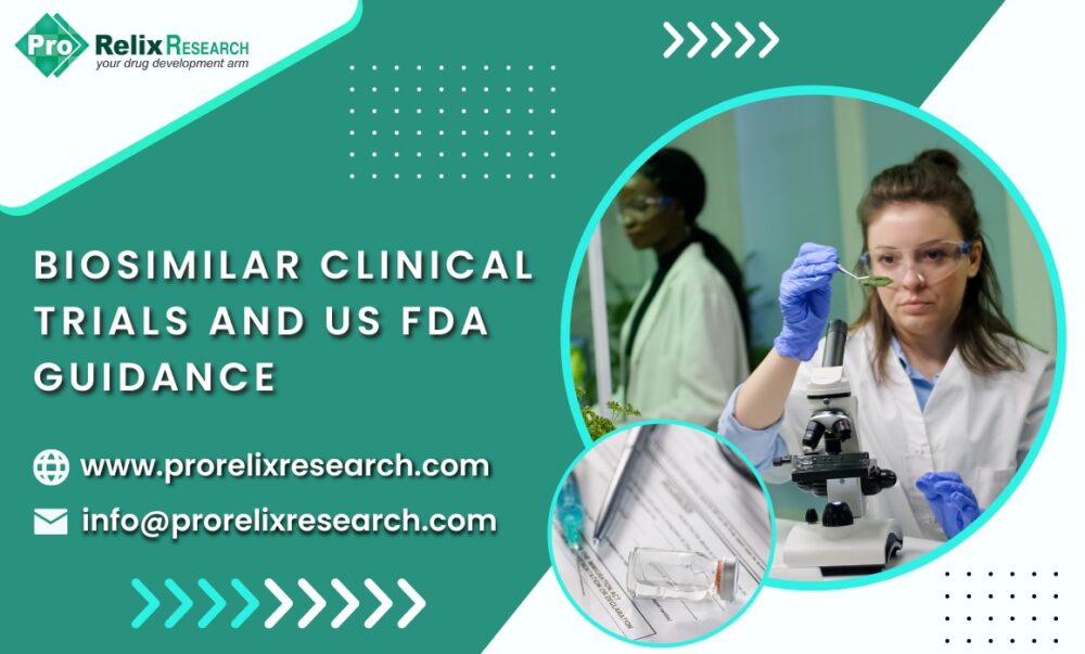 Biosimilar Clinical Trials And Us Fda Guidance Prorelix Research