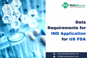 Data requirements for IND Application for US FDA