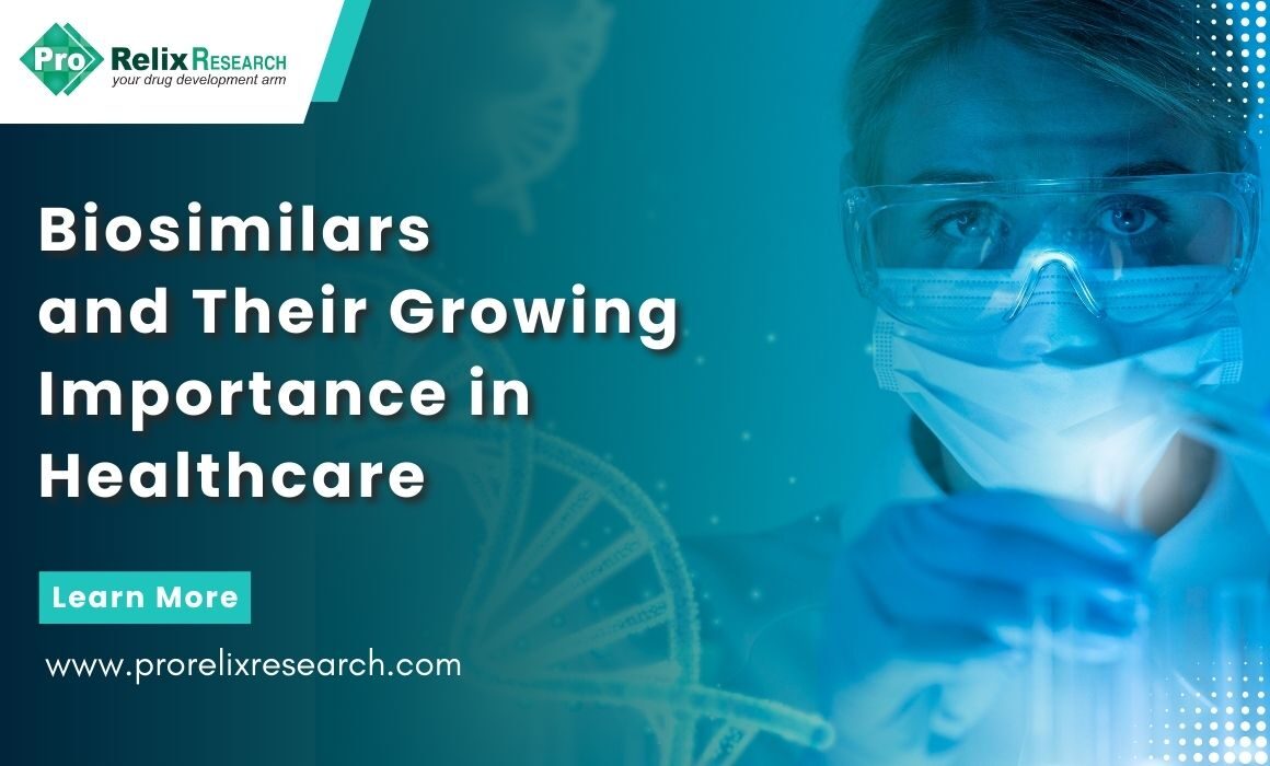 Biosimilars and Their Growing Importance in Healthcare